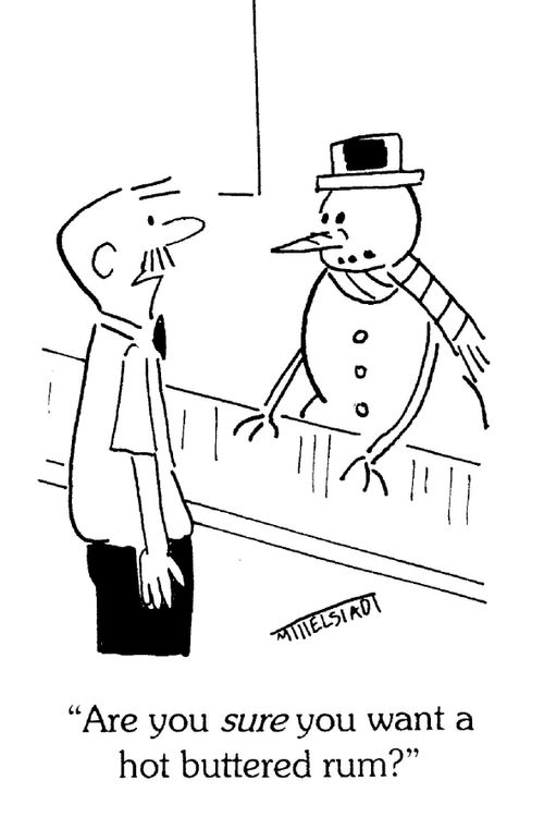 "Are you SURE you want a hot buttered rum?"