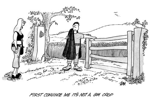 'First convince me it's not a GM crop.'