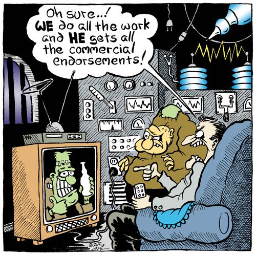 'Oh sure..! We do all the work and he gets all the commercial endorsements!'