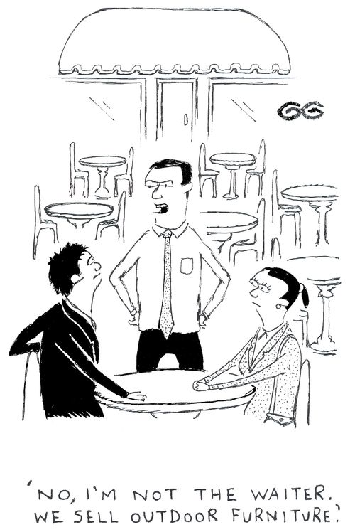 'No I'm not the waiter. We sell outdoor furniture.'