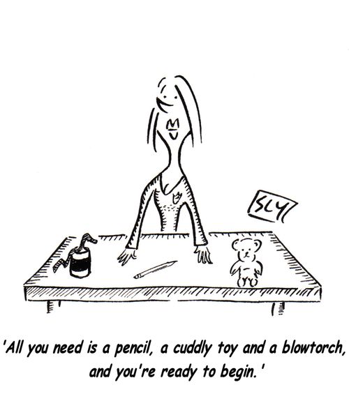 'All you need is a pencil, a cuddly toy and a blowtorch, and you're ready to begin.'