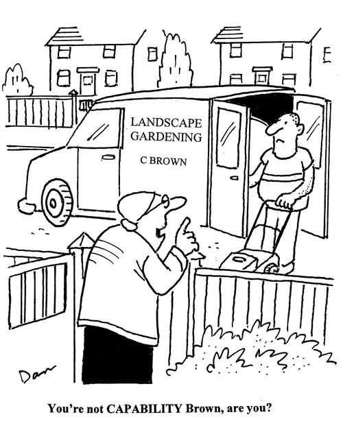 'You're not CAPABILITY Brown, are you?'