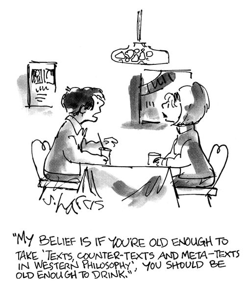 My belief is if you're old enough to take texts, counter-texts, and meta-texts in Western Philosophy, you should be old enough to drink.