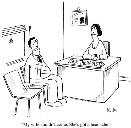 "My wife couldn't come.She's got a headache."