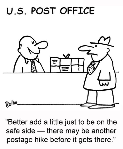 'Better add a little just to be on the safe side ? there may be another postage hike before it gets there.'