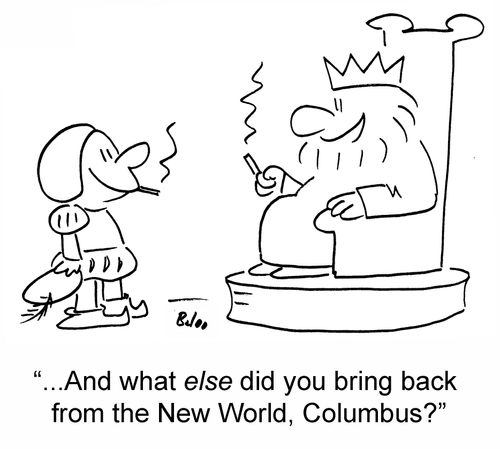 '...And what else did you bring back from the New World, Columbus?'