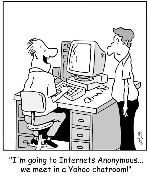 'I'm going to Internets Anonymous...we meet in a Yahoo chatroom!'