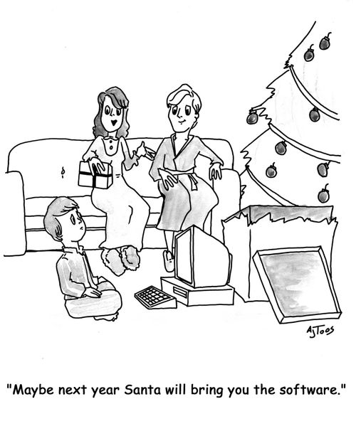 'Maybe next year Santa will bring you the software.'