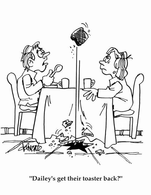 'Dailey's get their toaster back?'