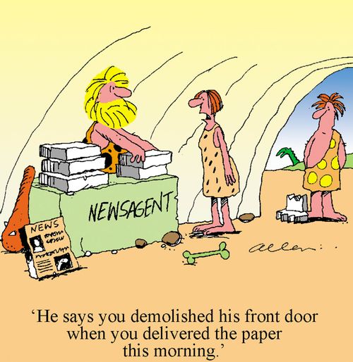 'He says you demolished his front door when you delivered the paper this morning.'