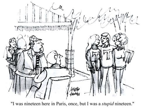 'I was nineteen here in Paris, once, but I was a stupid nineteen.'