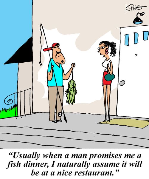 'Usually when a man promises me a fish dinner, I naturally assume it will be at a nice restaurant.'