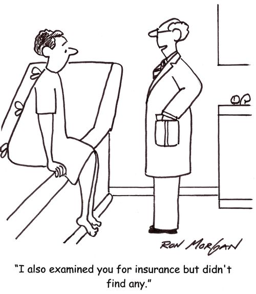 'I also examined you for insurance but didn't find any.'