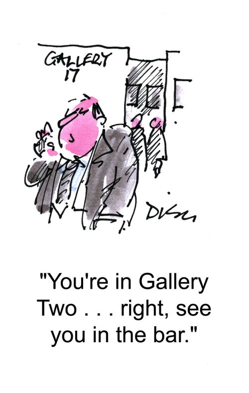 'You're in Gallery Two... right, see you in the bar.'
