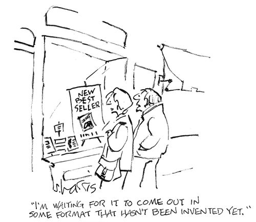 'I'm waiting for it to come out in some format that hasn't been invented yet.'