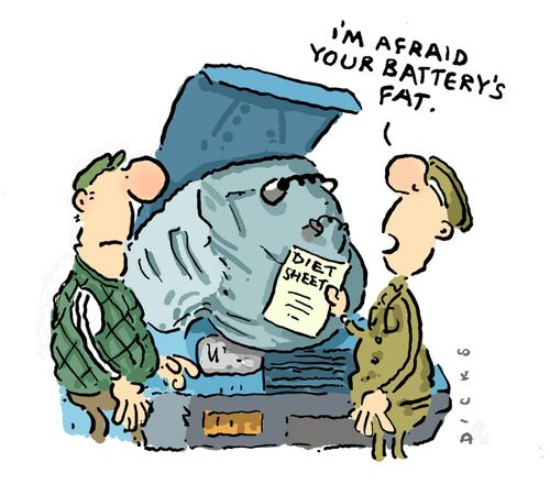 'I'm afraid you've got a fat battery.'