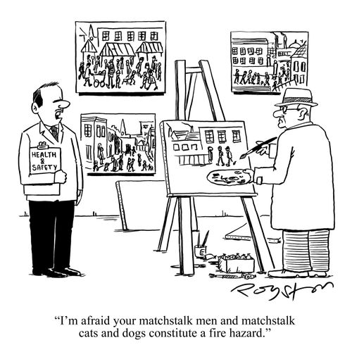 Health & Safety official tells L.S.Lowry: 'I'm afraid your matchstalk men and matchstalk cats and dogs constitute a fire hazard.'