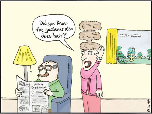 'Did  you know the gardener also does hair?'