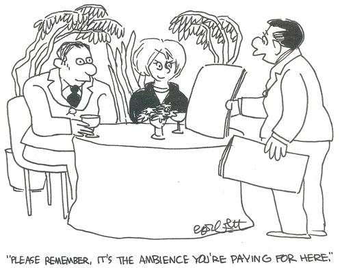 'Please remember, it's the ambience you're paying for here.'