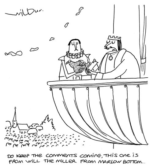 'Do keep the comments coming, this one is from Will the Miller from Marlow Bottom. . .'