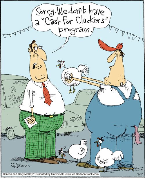 'Sorry. We don't have a 'Cash for Cluckers' program.'