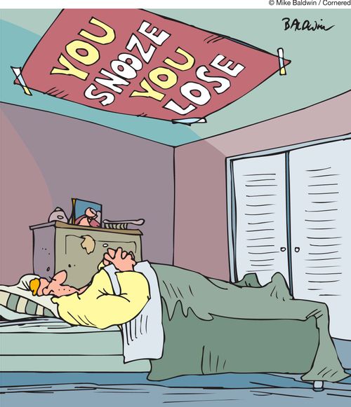 You snooze you lose.