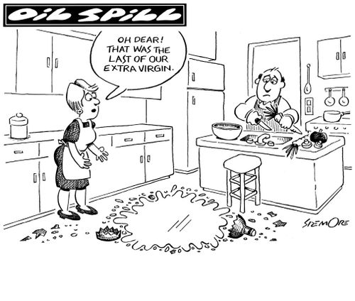 Oil Spill: 'Oh dear! That was the last of our extra virgin.'