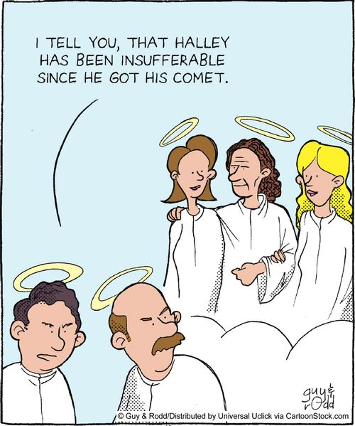 'I tell you, Halley has been insufferable since he got his comet.'