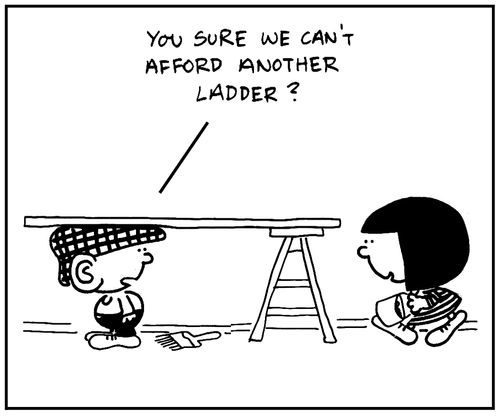 'You sure we can't afford another ladder?'