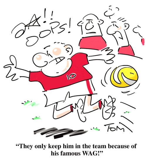 'They only keep him in the team because of his famous WAG!'