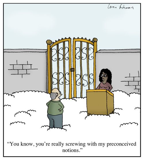 'You know, you're really screwing with my preconceived notions.'