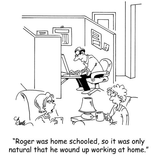 'Roger was home schooled, so it was only natural that he wound up working at home.'