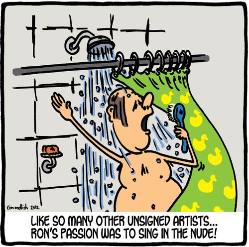 Like so many other unsigned artists. . .Ron's passion was to sing in the nude!