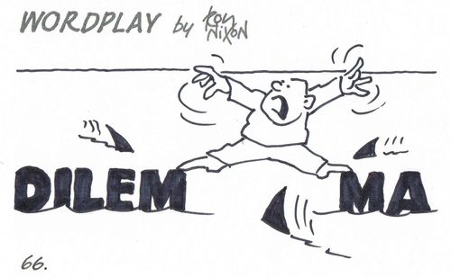 Wordplay: Dilemma.