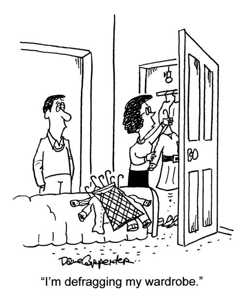 'I'm defragging my wardrobe.'
