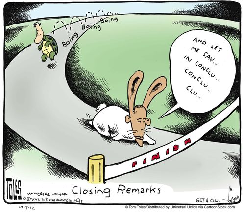 Closing Remarks: 'And let me say in conclu...conclu...clu...'