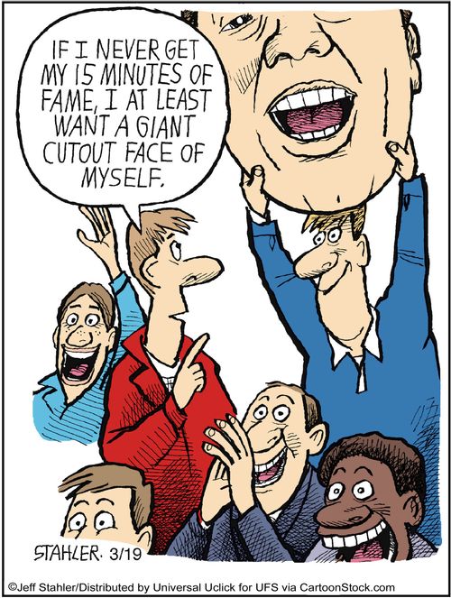 'If I never get my 15 minutes of fame, I at least want a giant cutout face of myself.'