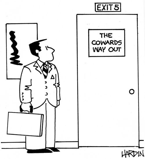 The Cowards Way Out.