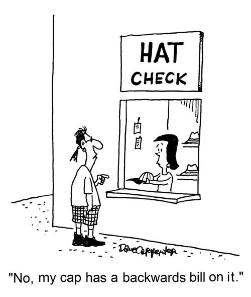 'No, my cap has a backwards bill on it.'