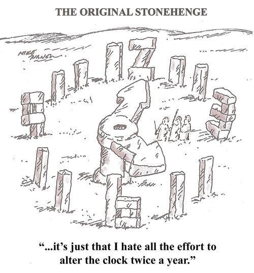 The Original Stonehenge: '...it's just that I hate all the effort to alter the clock twice a year.'
