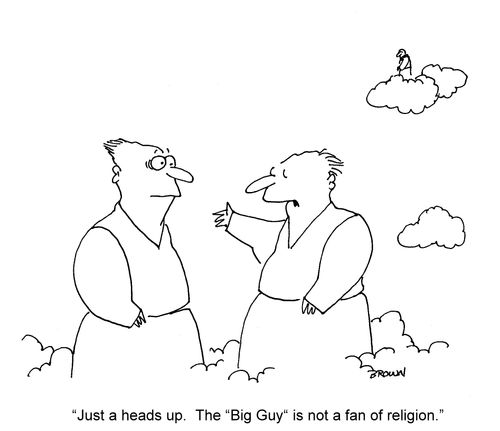 'Just a heads up. The 'Big Guy' is not a fan of religion.'
