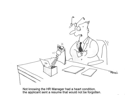 Not knowing the HR Manager had a heart condition, the applicant sent a resume that would not be forgotten.