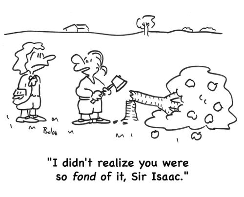 'I didn't realize you were so fond of it, Sir Isaac.'