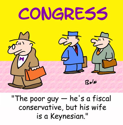 CONGRESS, 'The poor guy -- he's a fiscal conservative, but his wife is a Keynesian.'