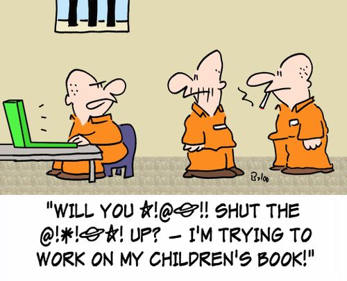 'Will you (swearing) shut the (swearing) up? -- I'm trying to work on my children's book!'