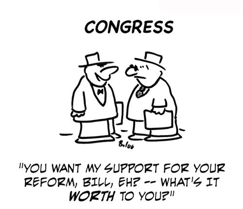You want my support for your reform bill, eh? — what's it worth to you?