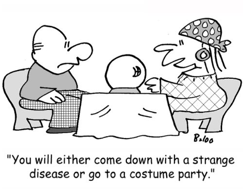 'You will either come down with a strange disease or go to a costume party.'