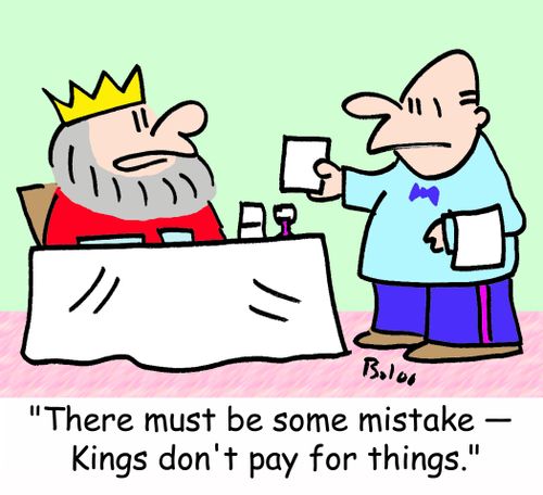 'There must be some mistake -- Kings don't pay for things.'