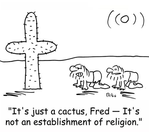 'It's just a cactus, Fred -- It's not an establishment of religion.'