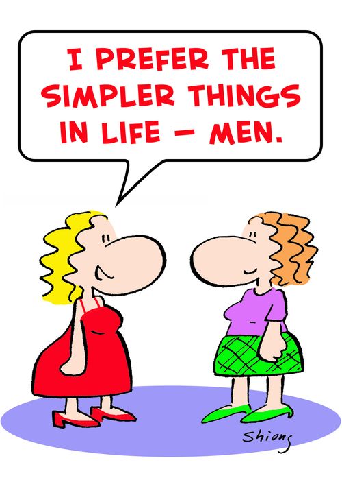 'I prefer the simpler things in life -- men.'